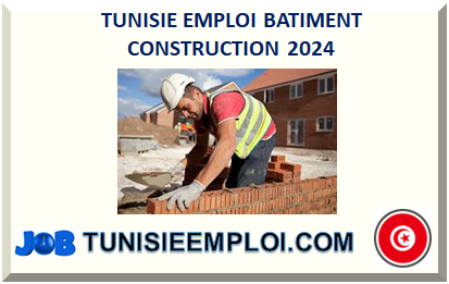 TUNISIE EMPLOI BATIMENT CONSTRUCTION 2025
