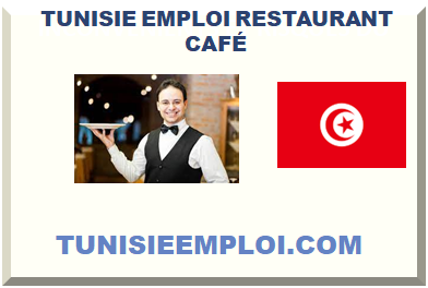 TUNISIE EMPLOI RESTAURANT CAFÉ 2024